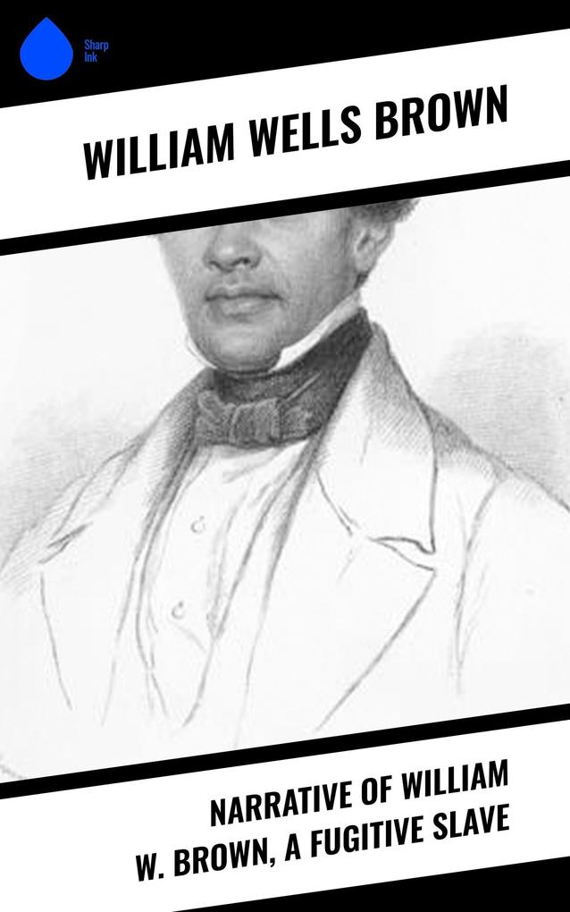 Narrative of William W. Brown a Fugitive Slave