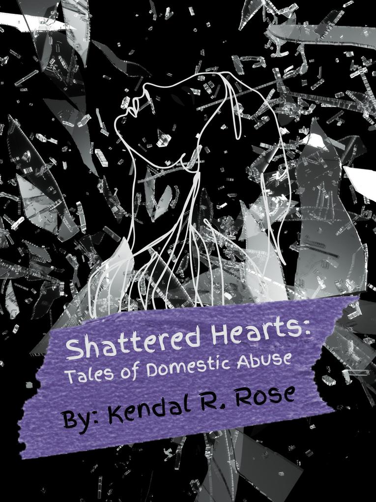 Shattered Hearts: Tales of Domestic Abuse