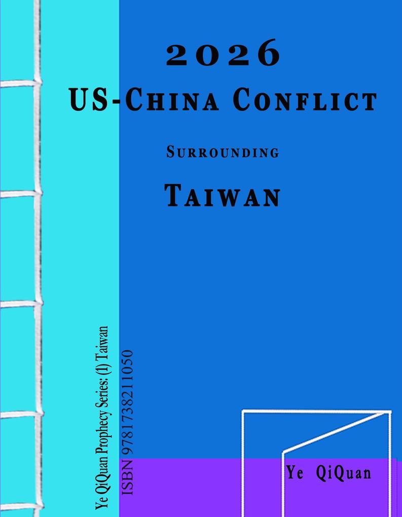 2026 US-China Conflict surrounding Taiwan (Ye QiQuan Prophecy Series #1)