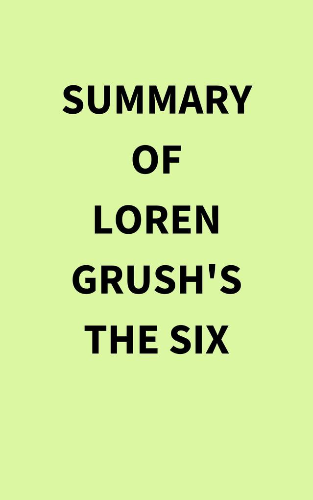 Summary of Loren Grush's The Six