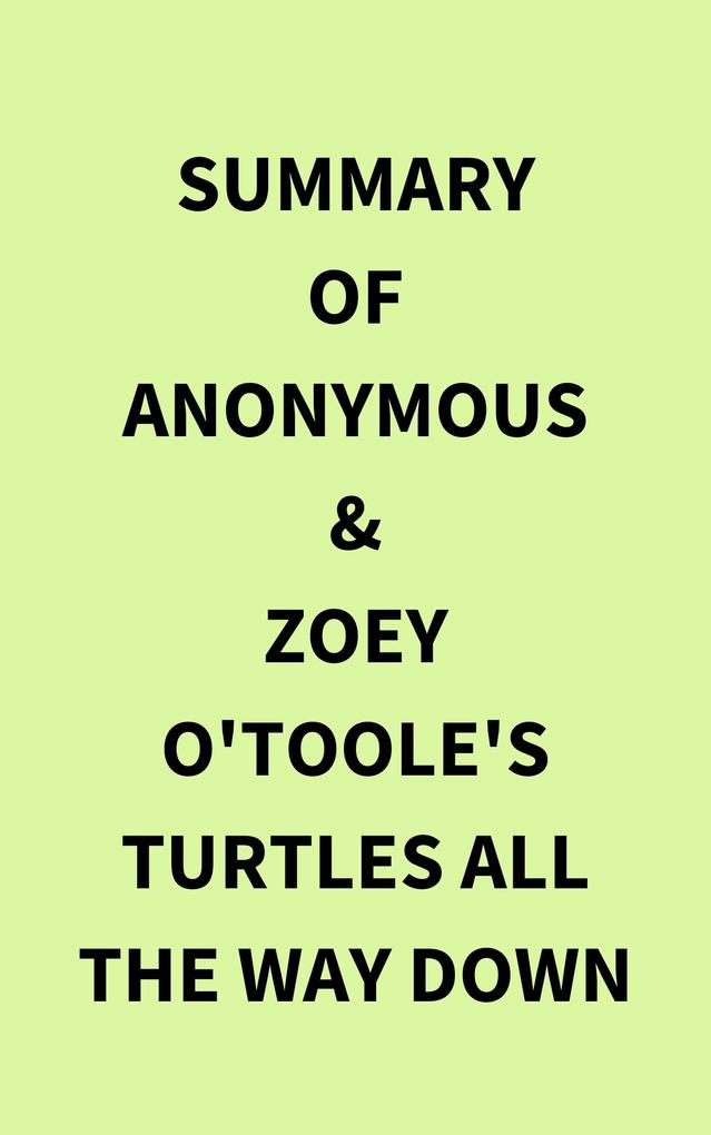 Summary of Anonymous & Zoey O‘Toole‘s Turtles All The Way Down