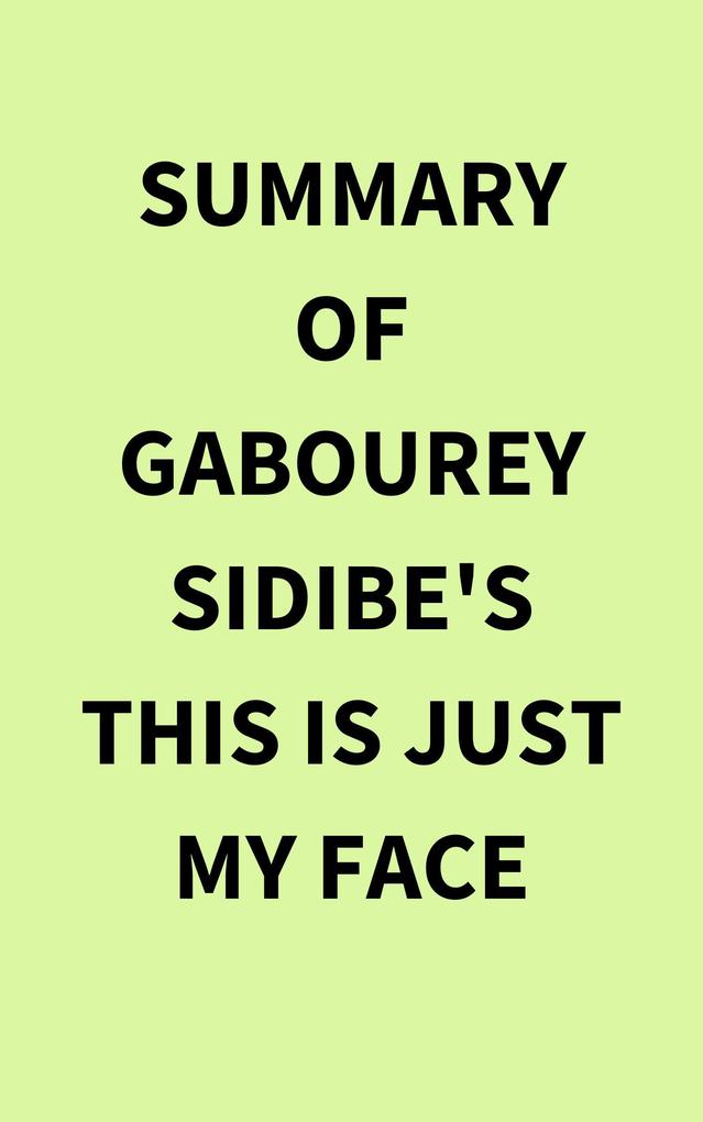 Summary of Gabourey Sidibe‘s This Is Just My Face