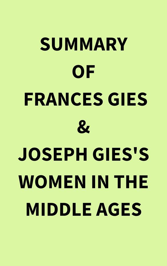 Summary of Frances Gies & Joseph Gies‘s Women in the Middle Ages
