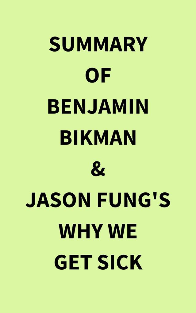 Summary of Benjamin Bikman & Jason Fung‘s Why We Get Sick