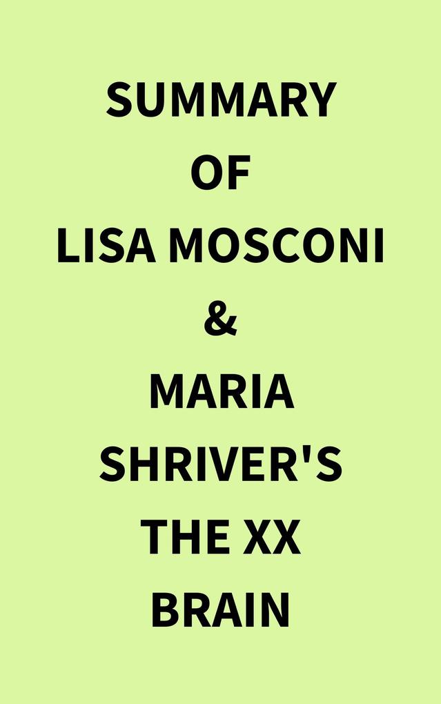 Summary of Lisa Mosconi & Maria Shriver‘s The XX Brain
