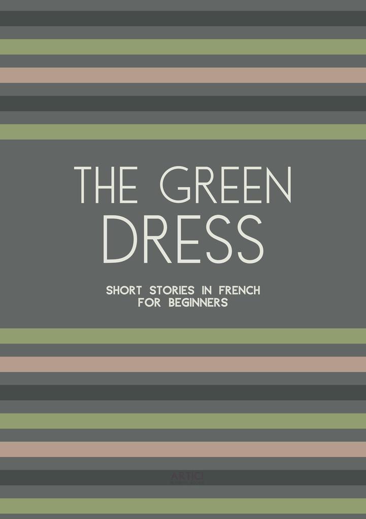 The Green Dress: Short Stories in French for Beginners