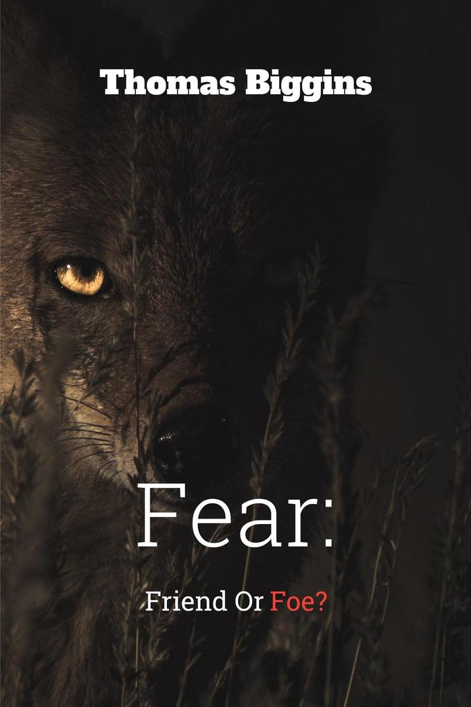 Fear: Friend Or Foe?
