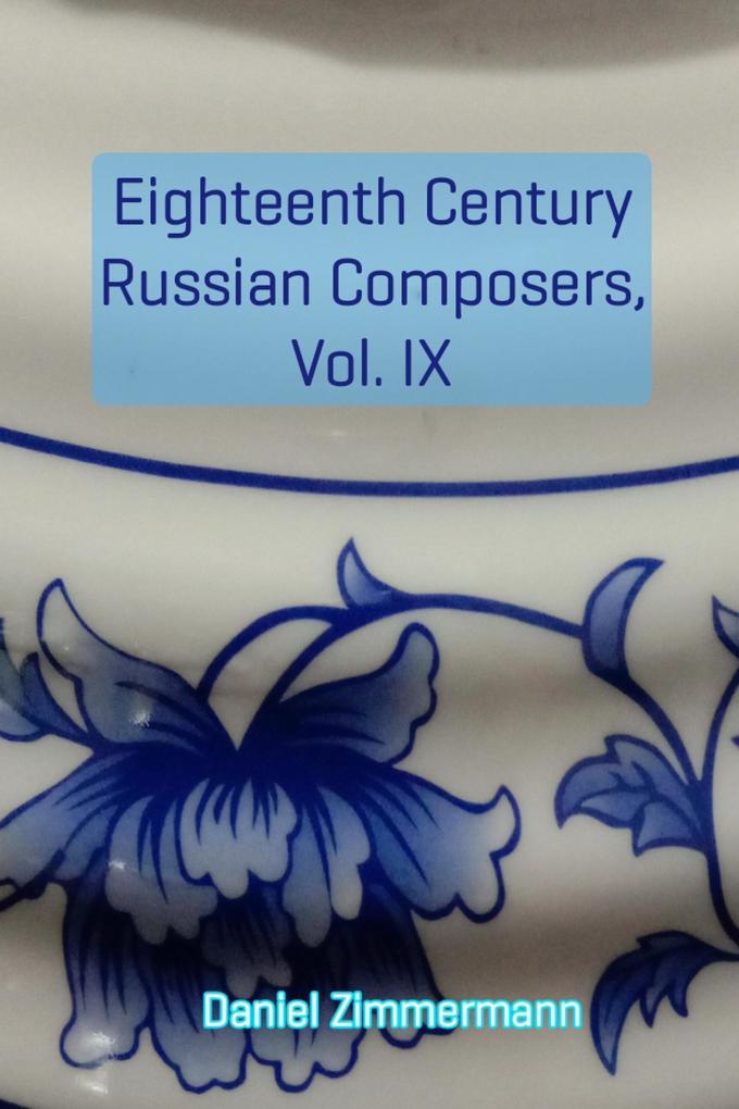 Eighteenth Century Russian Composers Vol. IX