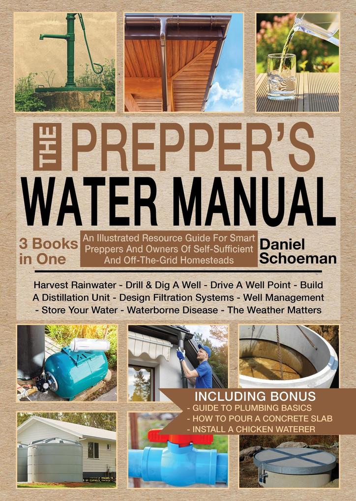 The Prepper‘s Water Manual: An Illustrated Resource Guide For Smart Preppers And Owners Of Self-Sufficient And Off-The-Grid Homesteads