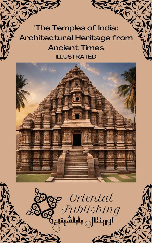 The Temples of India Architectural Heritage from Ancient Times