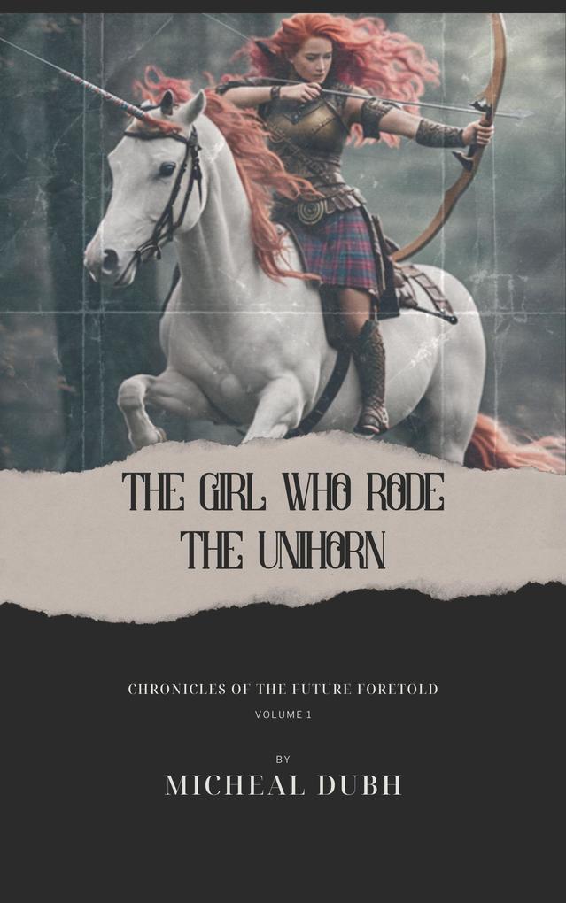 The Girl who Rode the Unihorn (Chronicles of the Future Foretold)