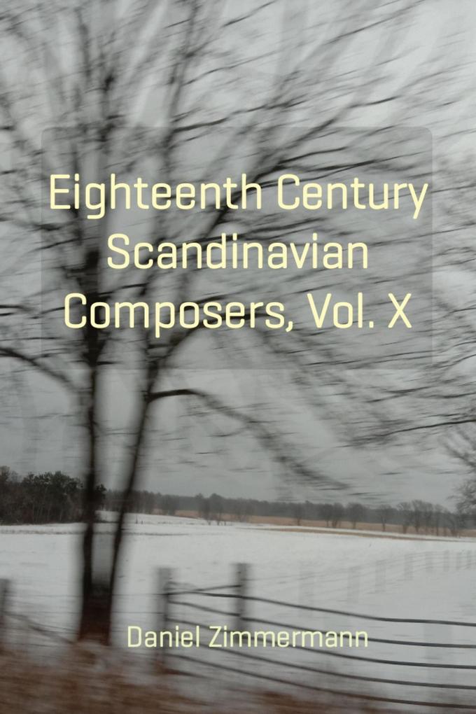 Eighteenth Century Scandinavian Composers Vol. X