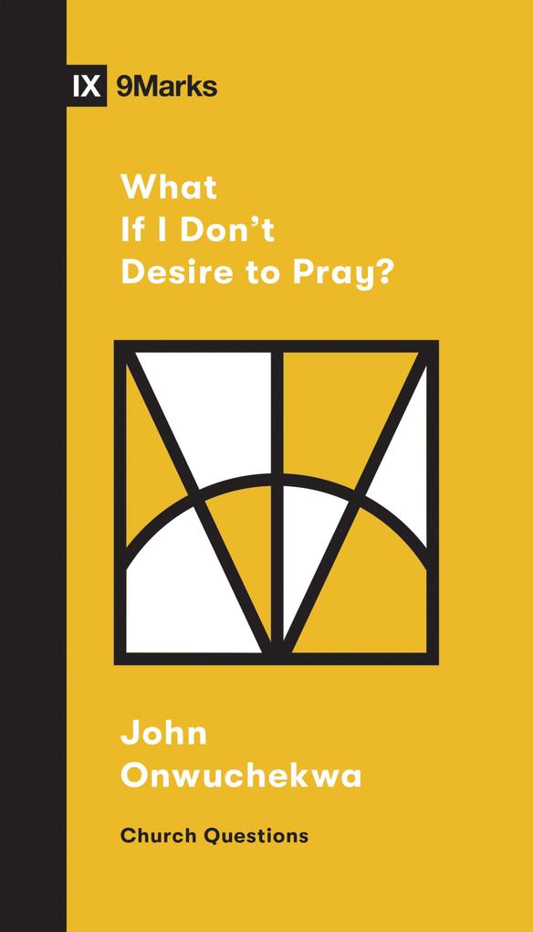 What If I Don‘t Desire to Pray?
