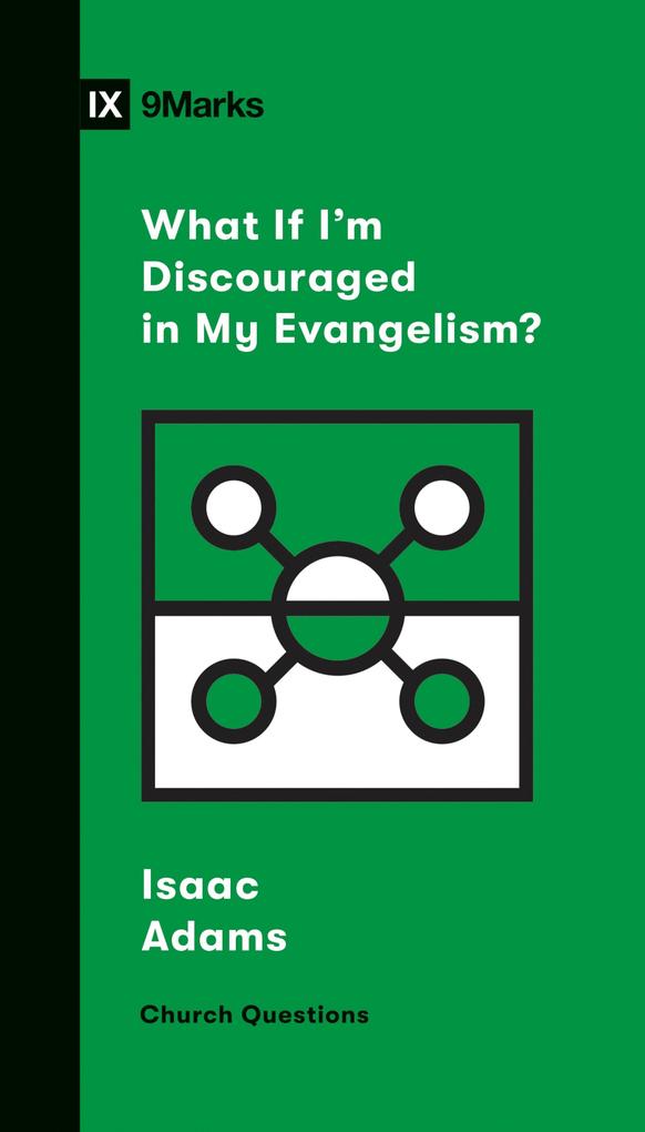What If I‘m Discouraged in My Evangelism?