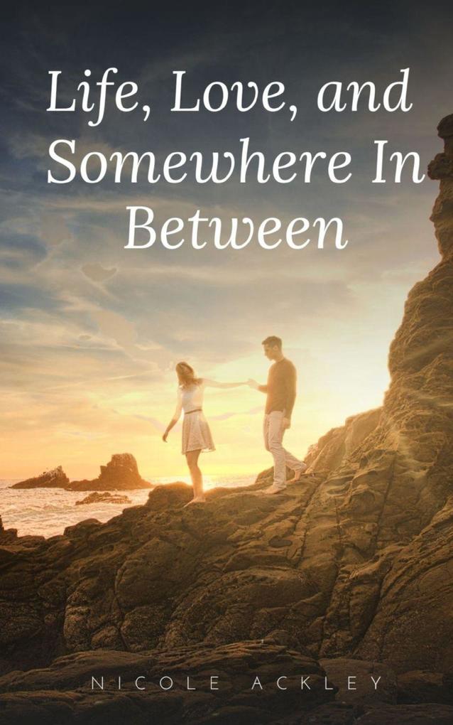 Life Love and Somewhere In Between