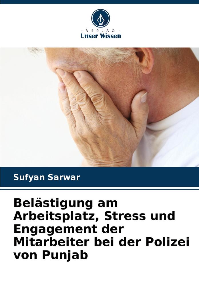 Belästigung am Arbeitsplatz Stress und Engagement der Mitarbeiter bei der Polizei von Punjab