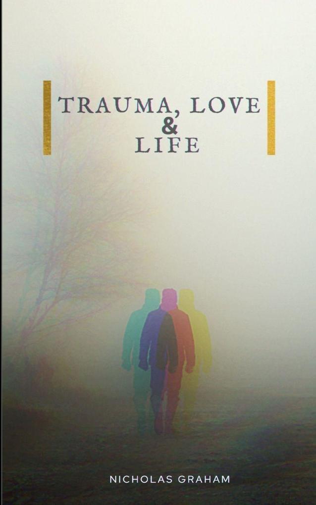 Trauma Love and Life