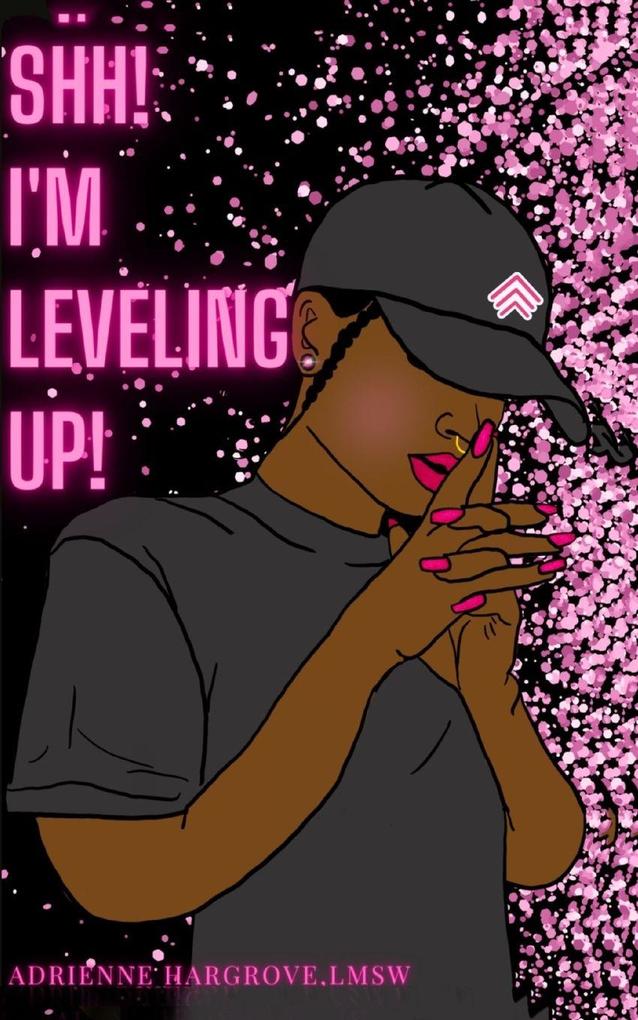 SHH! I'M LEVELING UP!