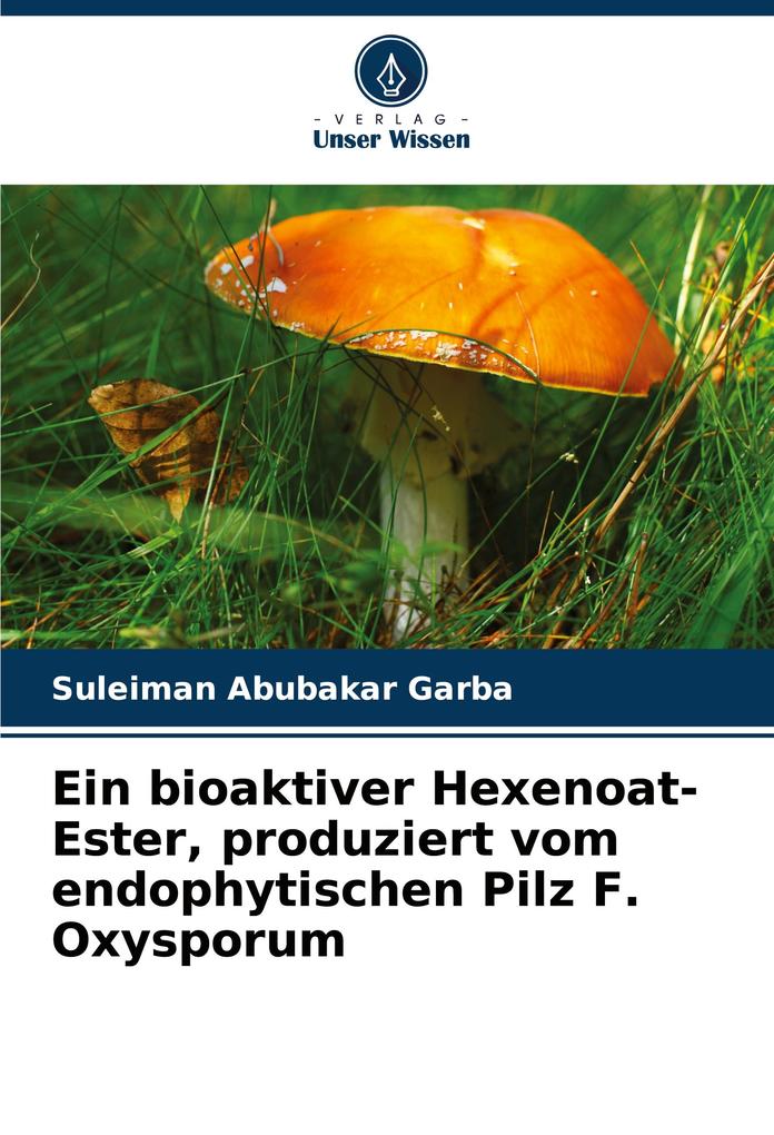 Ein bioaktiver Hexenoat-Ester produziert vom endophytischen Pilz F. Oxysporum