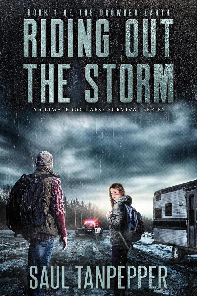 Riding Out The Storm: A Disaster Survival Thriller (Drowned Earth - A Climate Collapse Series #1)