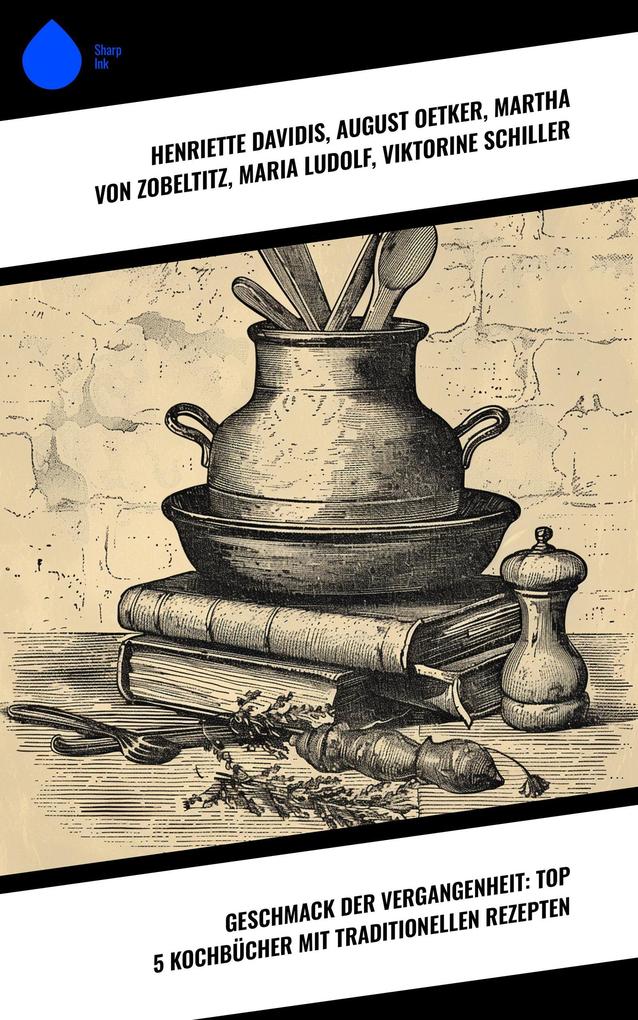 Geschmack der Vergangenheit: Top 5 Kochbücher mit traditionellen Rezepten