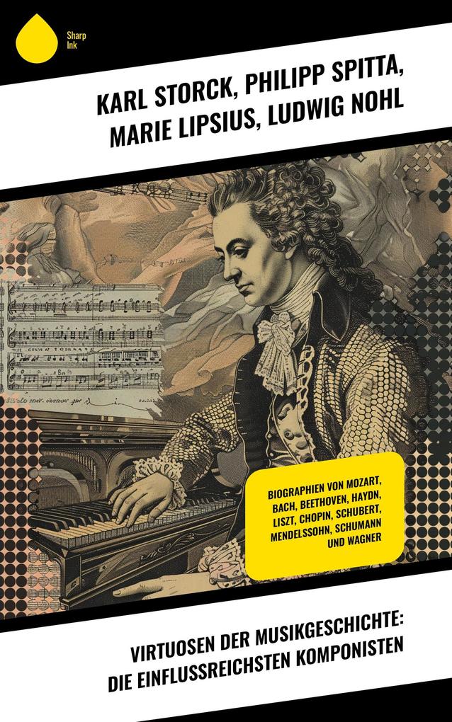 Virtuosen der Musikgeschichte: Die einflussreichsten Komponisten