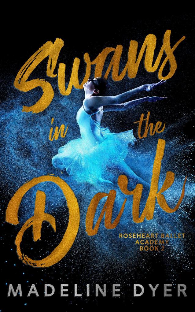 Swans in the Dark (Roseheart Ballet Academy #2)