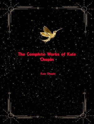 The Complete Works of Kate Chopin