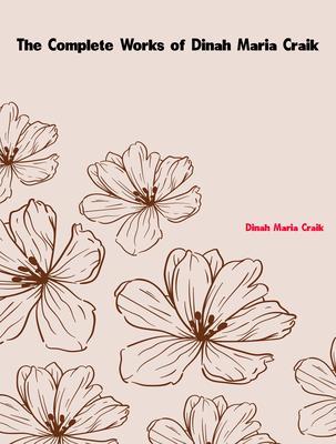 The Complete Works of Dinah Maria Craik