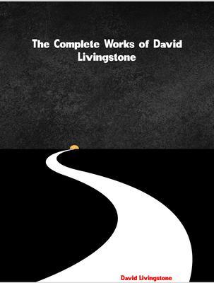 The Complete Works of David Livingstone