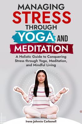 Managing Stress Through Yoga and Meditation