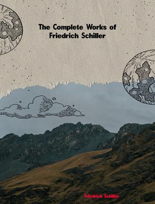 The Complete Works of Friedrich Schiller