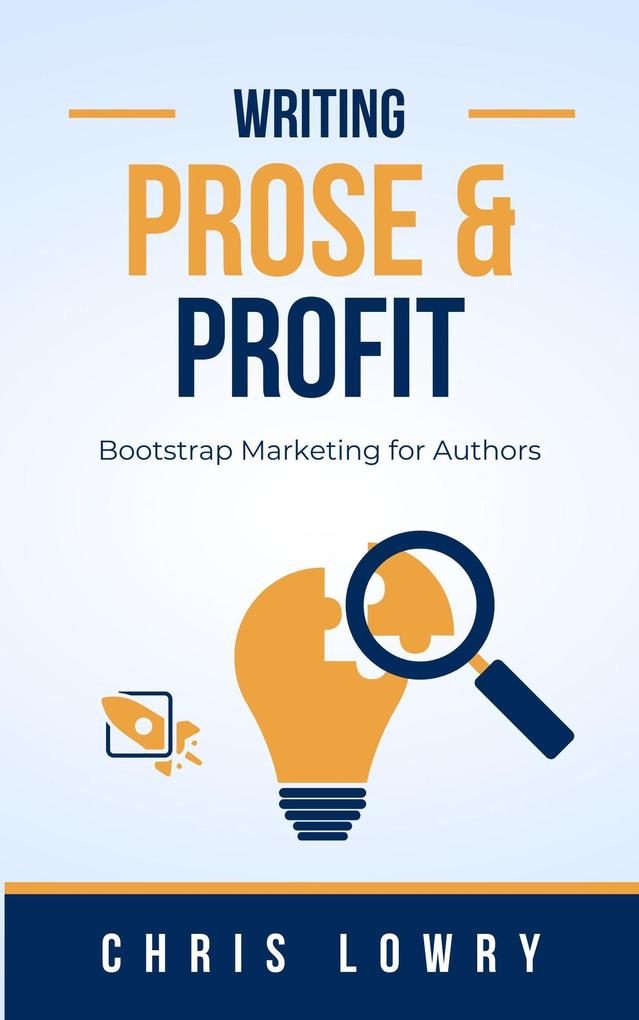 Prose and Profit a Guide to Bootstrap Marketing