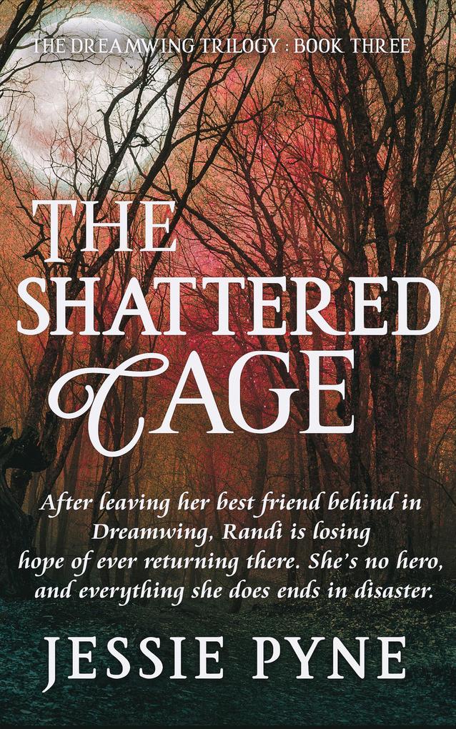 The Shattered Cage (The Dreamwing Trilogy #3)