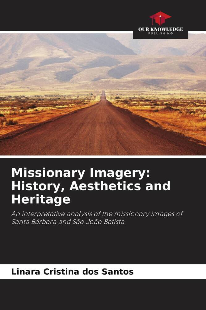 Missionary Imagery: History Aesthetics and Heritage