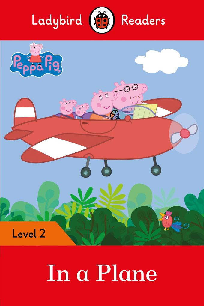 Ladybird Readers Level 2 - Peppa Pig - In a Plane (ELT Graded Reader)