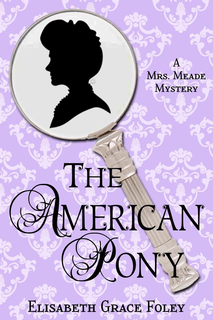 The American Pony: A Mrs. Meade Mystery (The Mrs. Meade Mysteries #5)