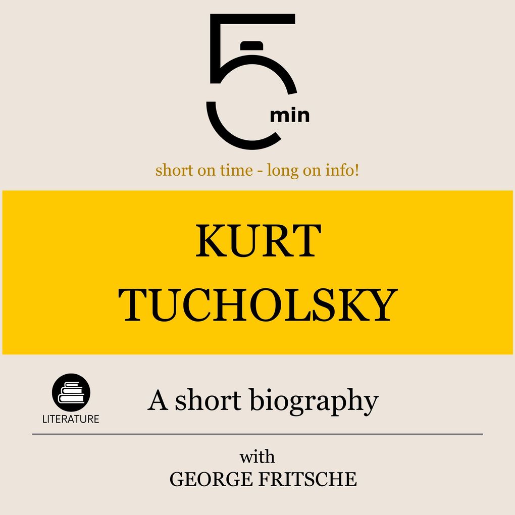 Kurt Tucholsky: A short biography