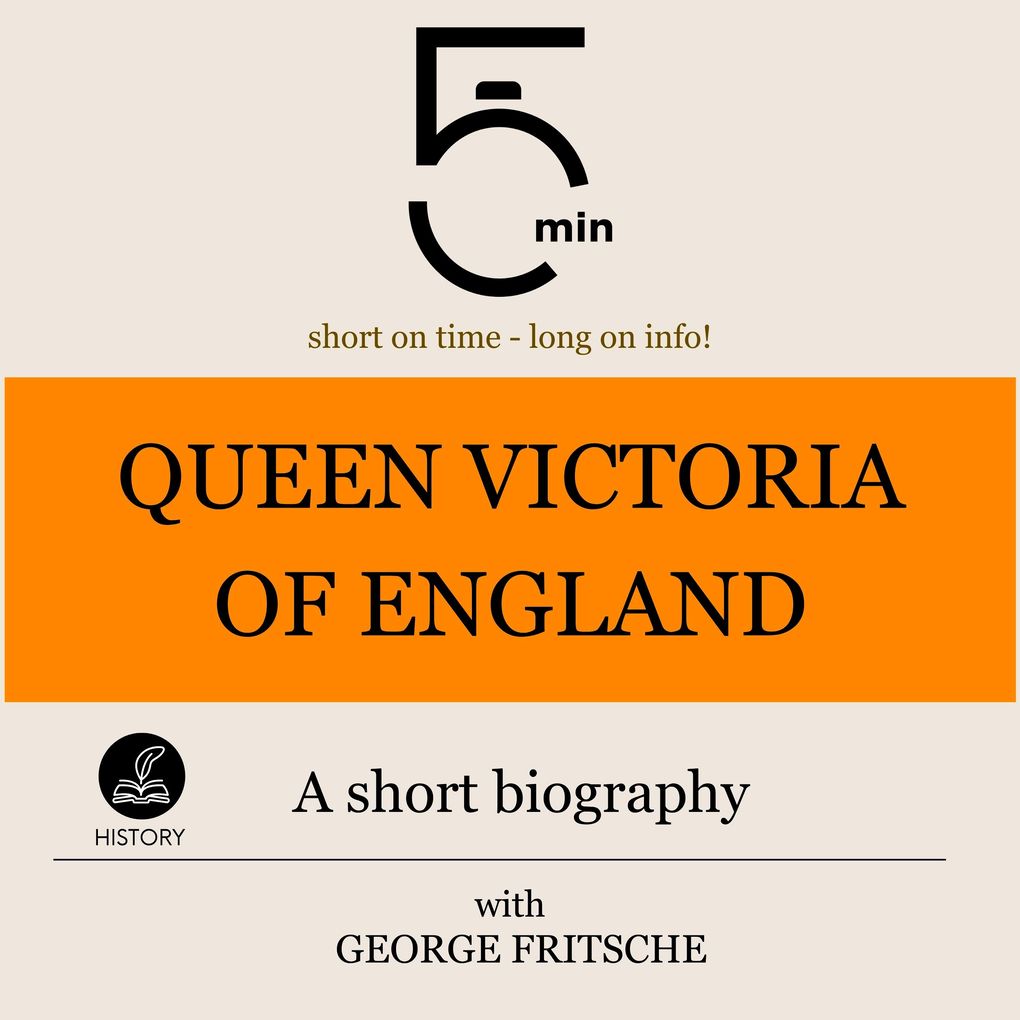 Queen Victoria of England: A short biography