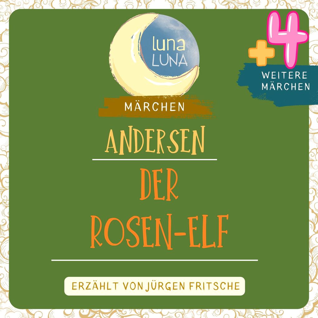 Der Rosen-Elf plus vier weitere Märchen von Hans Christian Andersen