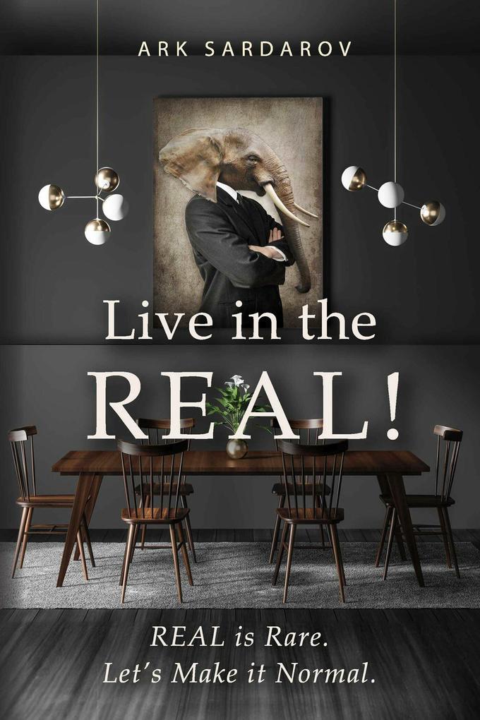 Live in the REAL!