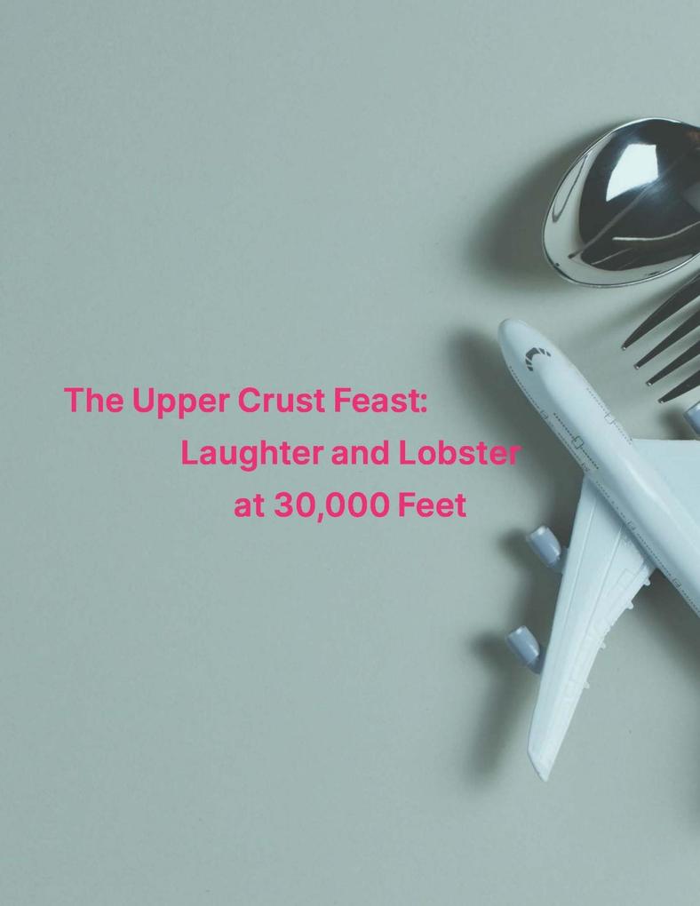 The Upper Crust Feast: Laughter and Lobster at 30000 Feet