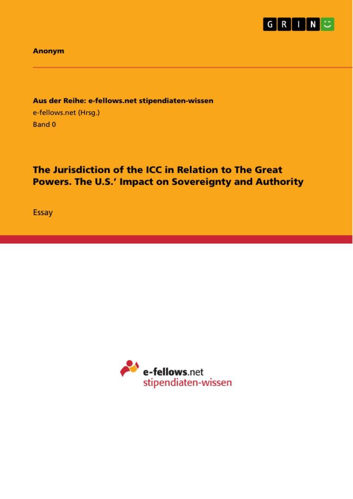 The Jurisdiction of the ICC in Relation to The Great Powers. The U.S.‘ Impact on Sovereignty and Authority