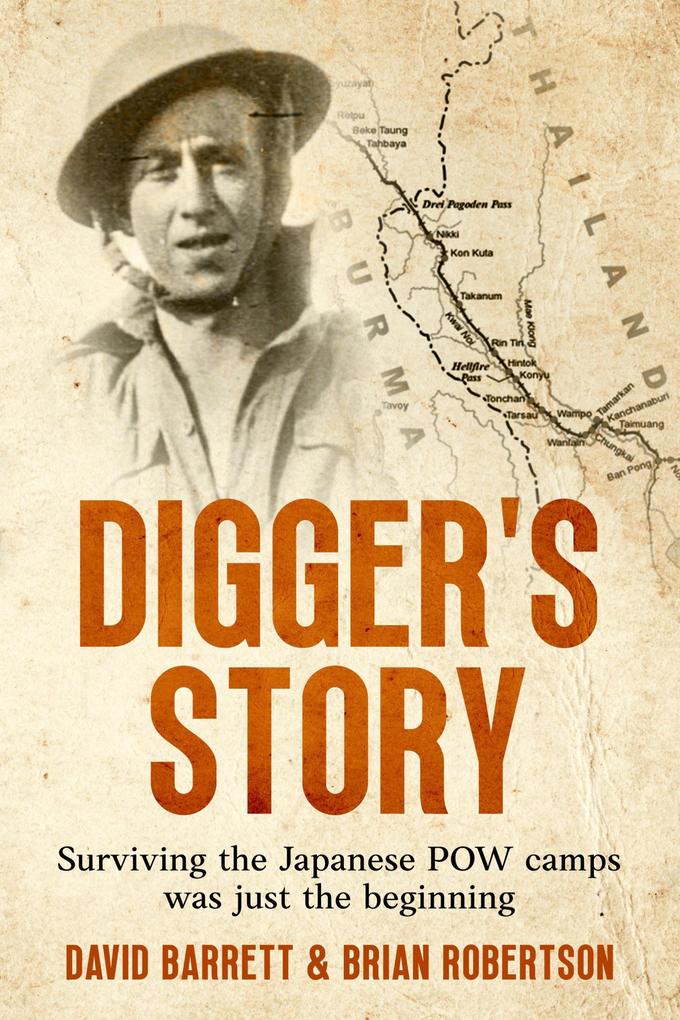 Digger‘s Story: Surviving the Japanese POW Camps was Just the Beginning