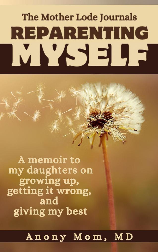 Reparenting Myself (The Mother Lode Journals #1)