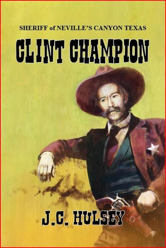 Clint Champion - Sheriff of Neville‘s Canyon Texas