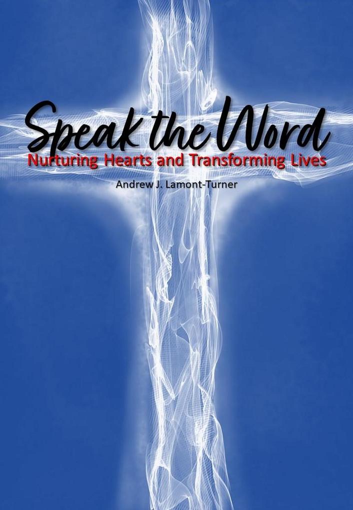 Speak the Word: Nurturing Hearts and Transforming Lives