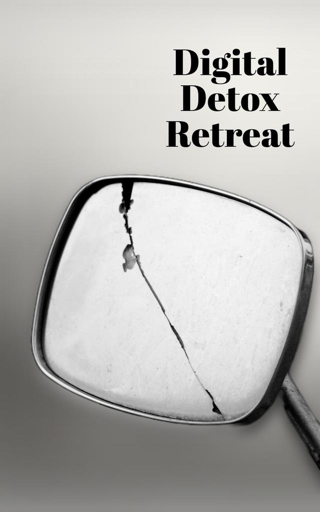 Digital Detox Retreat (unconventional ebook #1304)