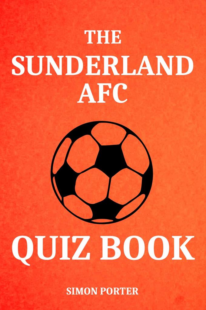 The Sunderland AFC Quiz Book