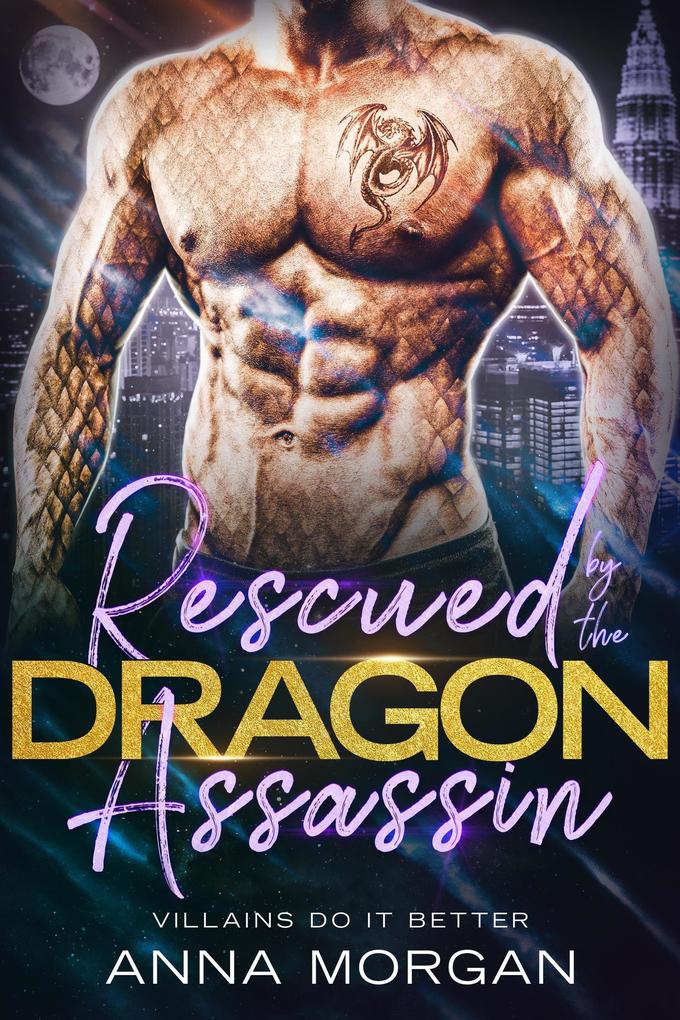 Rescued By The Dragon Assassin (Villains Do It Better #4)